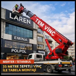 Merter İstanbul’da 35 metre sepetli vinç ile gerçekleştirilen tabela montajı çalışması